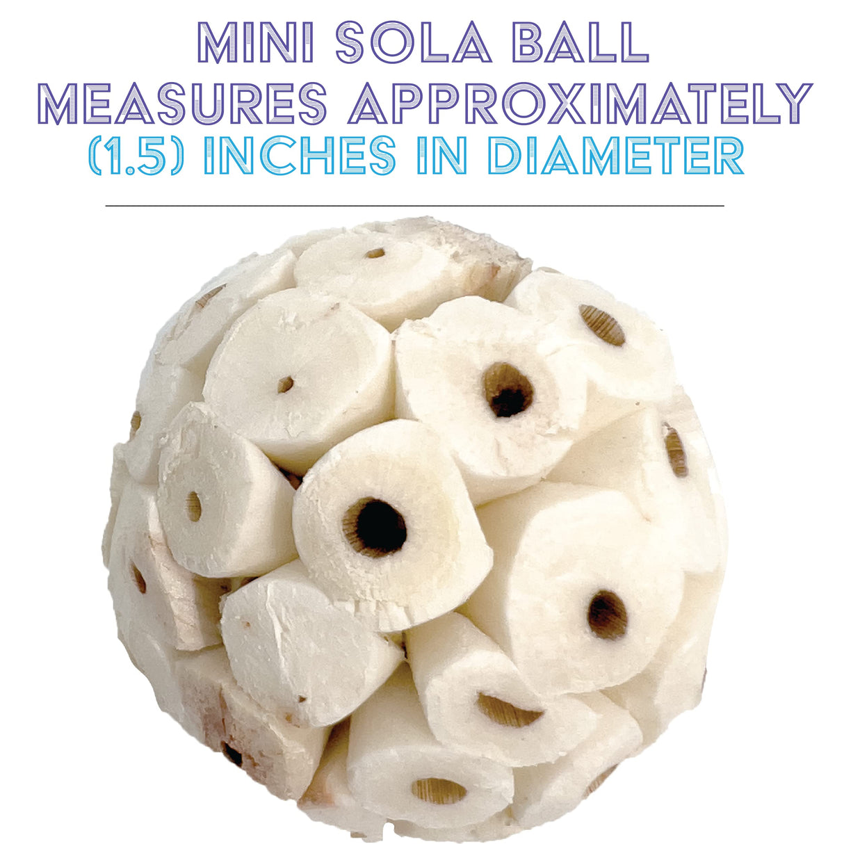5124 Mini Sola Balls Pk18 - Handcrafted Soft sola Wood Bird Foraging Foot Toys, Small Size chewable Balls, Lightweight, Conditions Beaks and feet, Delightful for Small Size Pet Birds