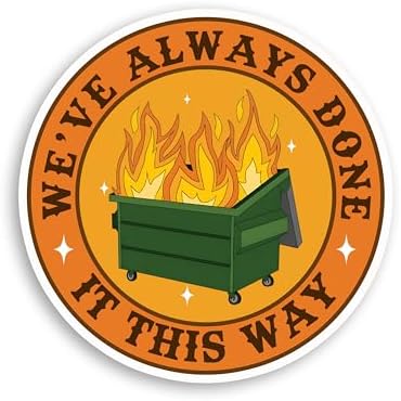 Set 3Pcs We've Always Done It This Way Sticker Funny Dumpster Fire Mental Health Sticker Waterproof 3 Inches Die-Cut Vinyl Sticker for Hard Hat Water Bottle Phone Book Kindle Laptop Many Sizes