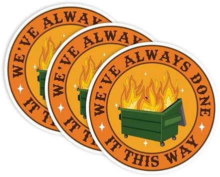 Set 3Pcs We've Always Done It This Way Sticker Funny Dumpster Fire Mental Health Sticker Waterproof 3 Inches Die-Cut Vinyl Sticker for Hard Hat Water Bottle Phone Book Kindle Laptop Many Sizes