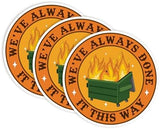 Set 3Pcs We've Always Done It This Way Sticker Funny Dumpster Fire Mental Health Sticker Waterproof 3 Inches Die-Cut Vinyl Sticker for Hard Hat Water Bottle Phone Book Kindle Laptop Many Sizes