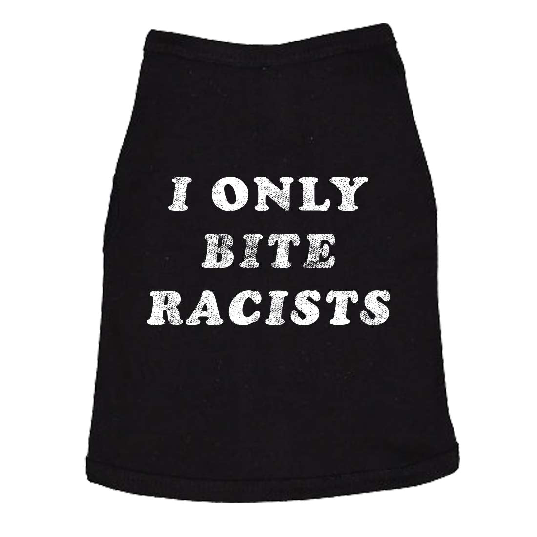 Funny Racist Dog Shirt – I Only Bite Racists Graphic Tee – Soft Cotton Clothes for Small to Extra Large Dogs – Political Pet Apparel for Protest or Statement Wear Black, M