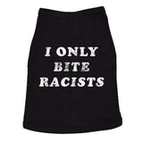 Funny Racist Dog Shirt – I Only Bite Racists Graphic Tee – Soft Cotton Clothes for Small to Extra Large Dogs – Political Pet Apparel for Protest or Statement Wear Black, M