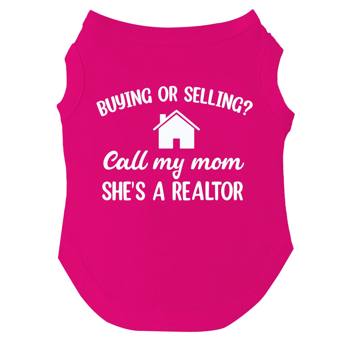 Buying Or Selling? Call My Mom She's A Realtor Dog Tee Shirt Sizes for Puppies, Toys, and Large Breeds (Hot Pink, 3X-Large 72)