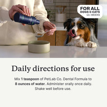 Load image into Gallery viewer, PetLab Co. Cat and Dog Dental Formula, Keep Dog Breath Fresh and Teeth Clean, Supports Gum Health - Water Additive Dental Care Targets Tartar - Packaging May Vary
