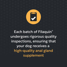 Load image into Gallery viewer, Nutramax Filaquin Anal Gland Supplement for Dogs, from The Same Company as Cosequin &amp; Proviable, with Pre &amp; Postbiotics and Psyllium Husk Fiber to Support Anal Gland Health, 90 Count Soft Chews
