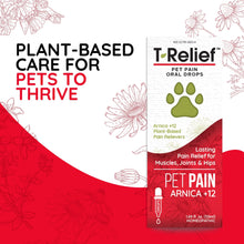 Load image into Gallery viewer, T-Relief Pet Pain Relief Drops Arnica +12 Powerful Natural Medicines Help Reduce Muscle Joint &amp; Hip Pain Soreness Stiffness Injuries in Dogs &amp; Cats - Fast-Acting Soother - 1.69 oz
