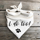 I do Too| Dog Bandana Wedding Engagement Announcement (Large), Beige, black